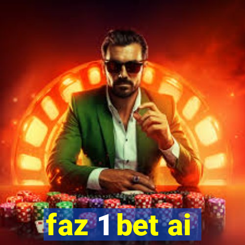 faz 1 bet ai